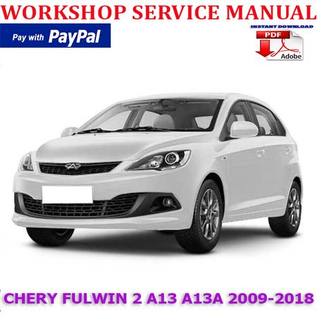 CHERY FULWIN 2 CHERY A13 A13A 2009-2018 WORKSHOP SERVICE REPAIR MANUAL (INSTANT DOWNLOAD)