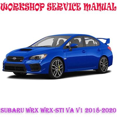 SUBARU WRX WRX - STI VA V1 2018-2020 WORKSHOP SERVICE REPAIR MANUAL PDF DOWNLOAD