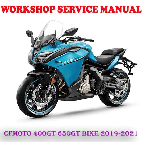 CFMOTO 400GT CF MOTO 650GT BIKE 2019-2021 REPAIR SERVICE MANUAL (PDF DOWNLOAD)