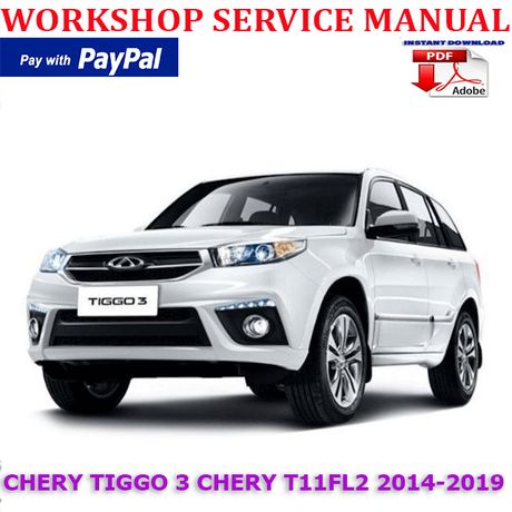 CHERY TIGGO 3 CHERY T11FL2 2014-2019 WORKSHOP SERVICE REPAIR MANUAL (INSTANT DOWNLOAD)