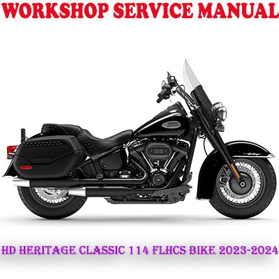 HARLEY DAVIDSON HERITAGE CLASSIC 114 FLHCS BIKE 2023-2024 REPAIR SERVICE MANUAL (PDF DOWNLOAD)