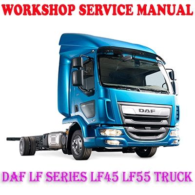 DAF LF SERIES LF45 LF55 TRUCK WORKSHOP SERVICE REPAIR MANUAL PDF DOWNLOAD