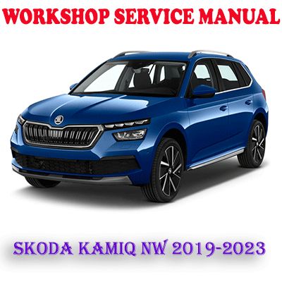 SKODA KAMIQ NW 2019-2023 WORKSHOP SERVICE REPAIR MANUAL (PDF DOWNLOAD)