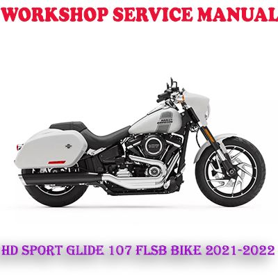 HARLEY DAVIDSON SPORT GLIDE 107 FLSB BIKE 2021-2022 WORKSHOP SERVICE REPAIR MANUAL (PDF DOWNLOAD)