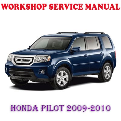 HONDA PILOT 2009-2010 WORKSHOP SERVICE REPAIR MANUAL (PDF DOWNLOAD)