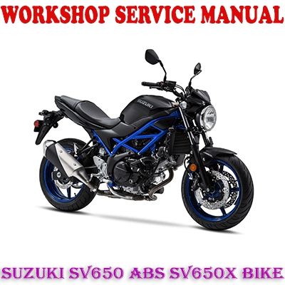 SUZUKI SV650 ABS SV650X BIKE 2017-2019 WORKSHOP SERVICE REPAIR MANUAL PDF DOWNLOAD