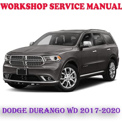DODGE DURANGO WD 2017-2020 WORKSHOP SERVICE REPAIR MANUAL (PDF DOWNLOAD)