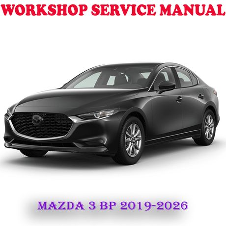 MAZDA 3 BP MAZDA3 2019-2026 WORKSHOP SERVICE REPAIR MANUAL (DIGITAL E-BOOK)