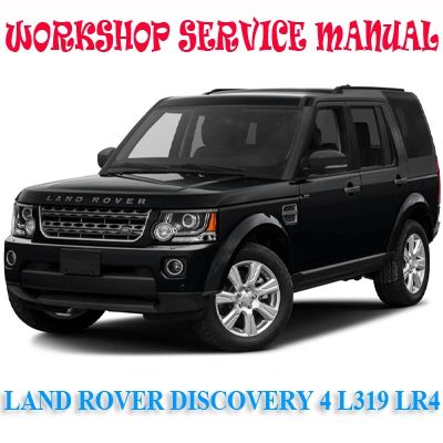 LAND ROVER DISCOVERY 4 L319 LR4 2009-2016 WORKSHOP SERVICE REPAIR MANUAL PDF DOWNLOAD
