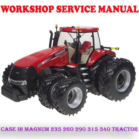 CASE IH MAGNUM 235 260 290 315 340 TRACTOR WORKSHOP SERVICE REPAIR MANUAL (PDF DOWNLOAD)