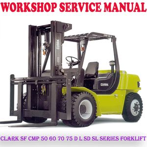 CLARK SF CMP 50 60 70 75 D L SD SL SERIES FORKLIFT WORKSHOP SERVICE REPAIR MANUAL (PDF DOWNLOAD)
