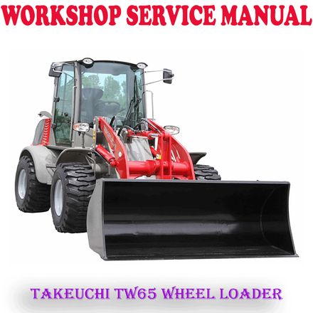 TAKEUCHI TW65 WHEEL LOADER WORKSHOP SERVICE REPAIR MANUAL (PDF DOWNLOAD)