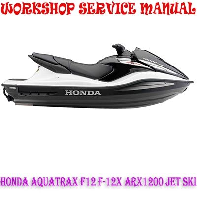 HONDA AQUATRAX F12 F-12X ARX1200 SERIES JET SKI WORKSHOP SERVICE REPAIR MANUAL PDF DOWNLOAD