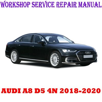 AUDI A8 D5 4N 2018-2020 WORKSHOP SERVICE REPAIR MANUAL PDF DOWNLOAD