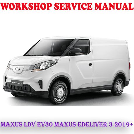 MAXUS LDV EV30 MAXUS eDELIVER 3 2019 ONWARD WORKSHOP SERVICE REPAIR MANUAL (PDF DOWNLOAD)