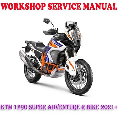 KTM 1290 SUPER ADVENTURE R BIKE 2021+ WORKSHOP SERVICE REPAIR MANUAL (PDF DOWNLOAD)