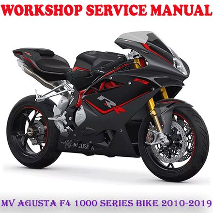 MV AGUSTA F4 1000 SERIES BIKE 2010-2019 WORKSHOP SERVICE REPAIR MANUAL (PDF DOWNLOAD)