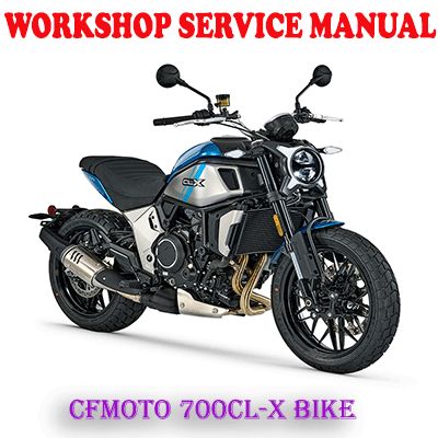 CFMOTO 700CL-X CF MOTO 700 CL-X BIKE WORKSHOP SERVICE REPAIR MANUAL (PDF DOWNLOAD)