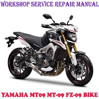 YAMAHA MT09 MT-09 FZ-09 BIKE WORKSHOP SERVICE REPAIR MANUAL
