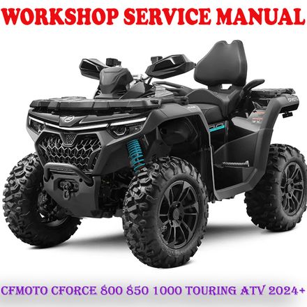 CFMOTO CFORCE 800 850 1000 TOURING ATV 2024+ REPAIR SERVICE MANUAL (PDF DOWNLOAD)
