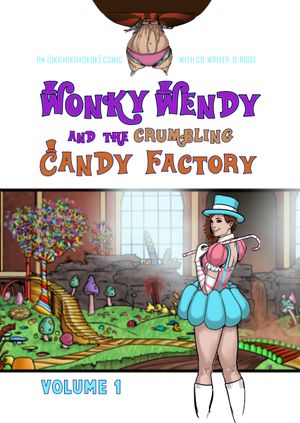 Wonky Wendy and the Crumbling Candy Factoy: Volume 1 (The Book)