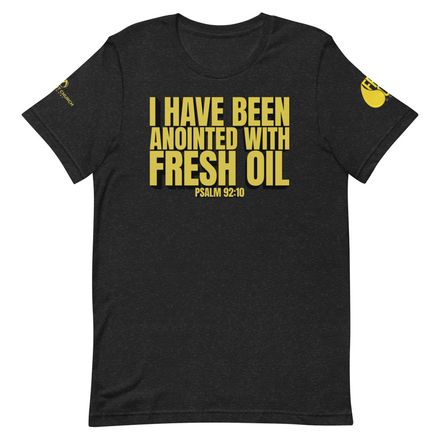 I Have Been Anointed...Fresh Oil 2026 T-Shirt