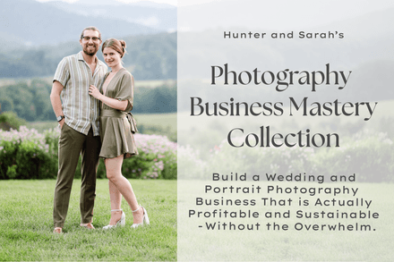 Hunter and Sarah&#x27;s Photography Business Mastery Collection