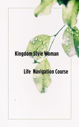 Kingdom Style Woman Life Navigation Course