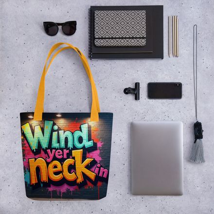 &quot;Wind yer neck in&quot; Slang Tote Bag