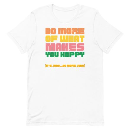 DO MORE OF WHAT MAKES YOU HAPPY - Adult Tee