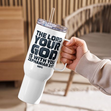 The lord your god is with you Zephaniah 3:17 – 40 oz Travel Mug