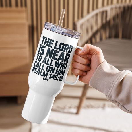 The lord is near to all who call on him Psalm 145:18 – 40 oz Travel Mug