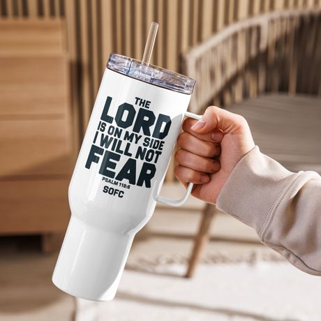 The lord is on my side i will not fear Psalm 118:6 – 40 oz Travel Mug