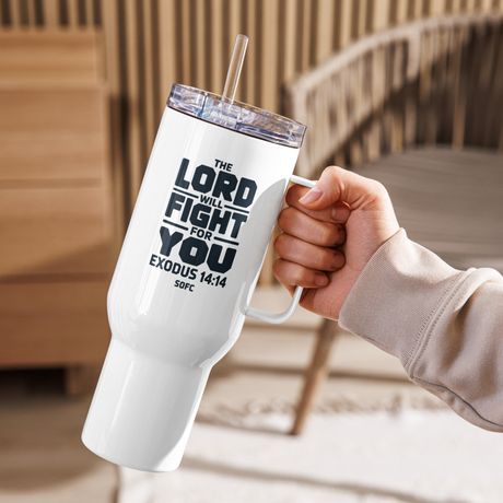 THE LORD WILL FIGHT FOR YOU. EXODUS 14:14 - 40 oz travel mug