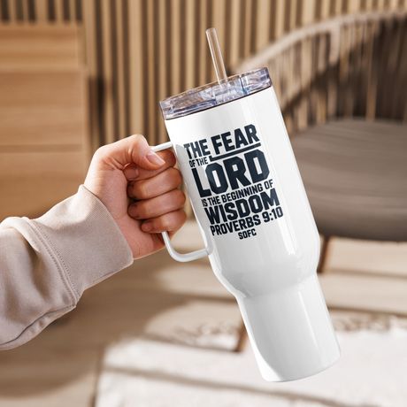 THE FEAR OF THE LORD IS THE BEGINNING OF WISDOM PROVERBS 9:10 – 40 oz Travel Mug