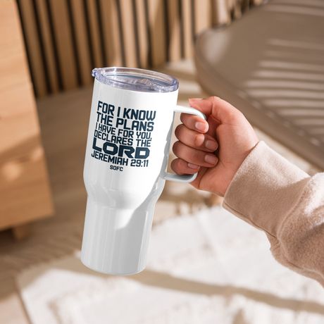 FOR I KNOW THE PLANS I HAVE FOR YOU, DECLARES THE LORD JEREMIAH 29:11 – 40 oz Travel Mug