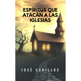 ESPIRITUS QUE ATACAN A LAS IGLESIAS