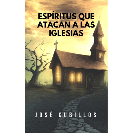 ESPIRITUS QUE ATACAN A LAS IGLESIAS