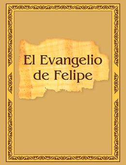 EL EVANGELIO DE FELIPE