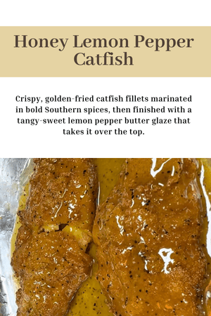 Honey Lemon pepper Catfish 