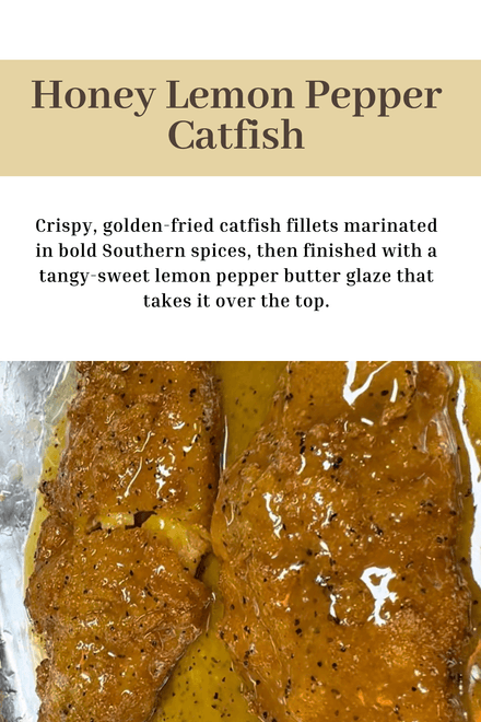 Honey Lemon pepper Catfish 