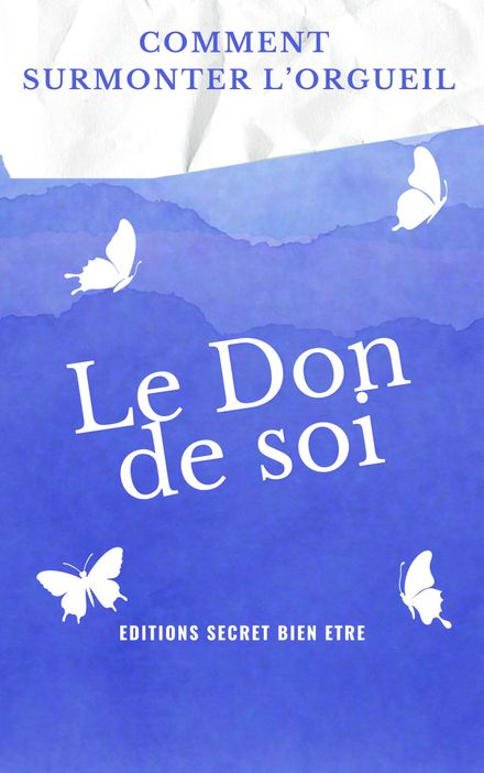 Le don de soi - Comment surmonter l&#x27;orgueil