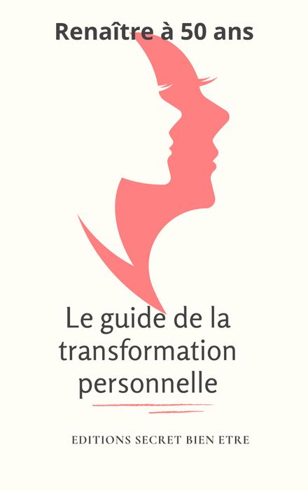 Renaître à 50 ans - le guide de la transformation personnelle