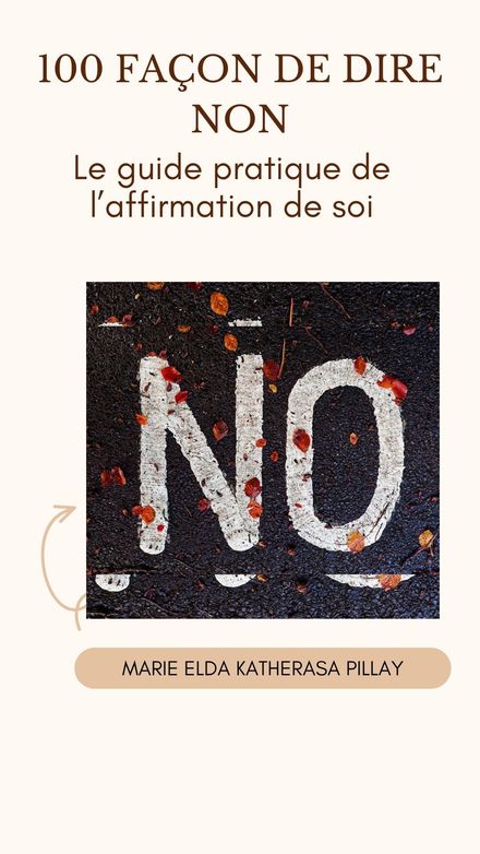 100 Façon de dire Non - Le guide pratique de l&#x27;affirmation de soi