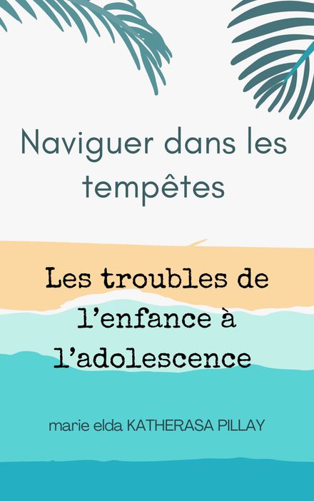 Naviguer dans les tempêtes - Les troubles de l&#x27;enfance à l&#x27;adolescence