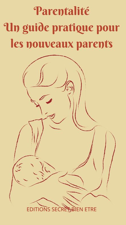 Parentalité - Un guide pratique pour les nouveaux parents