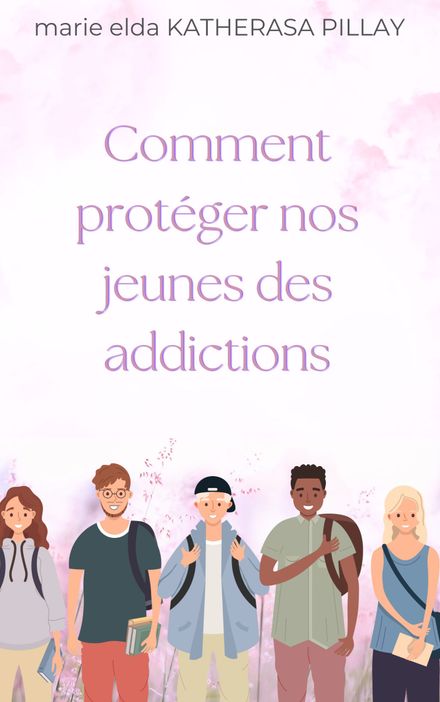 Comment protéger nos jeunes des addictions