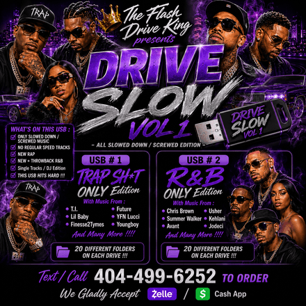 DRIVE SLOW - (SLOWED DOWN)  TRAP SH*T ONLY  USB # 1