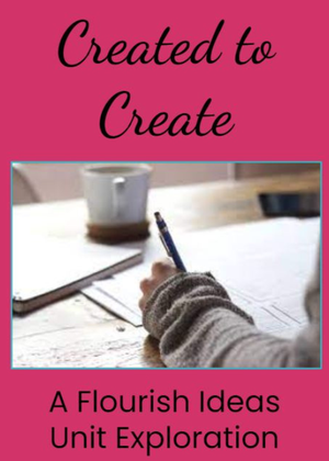 Unit Exploration - Created to Create (Eight PDF Booklets)