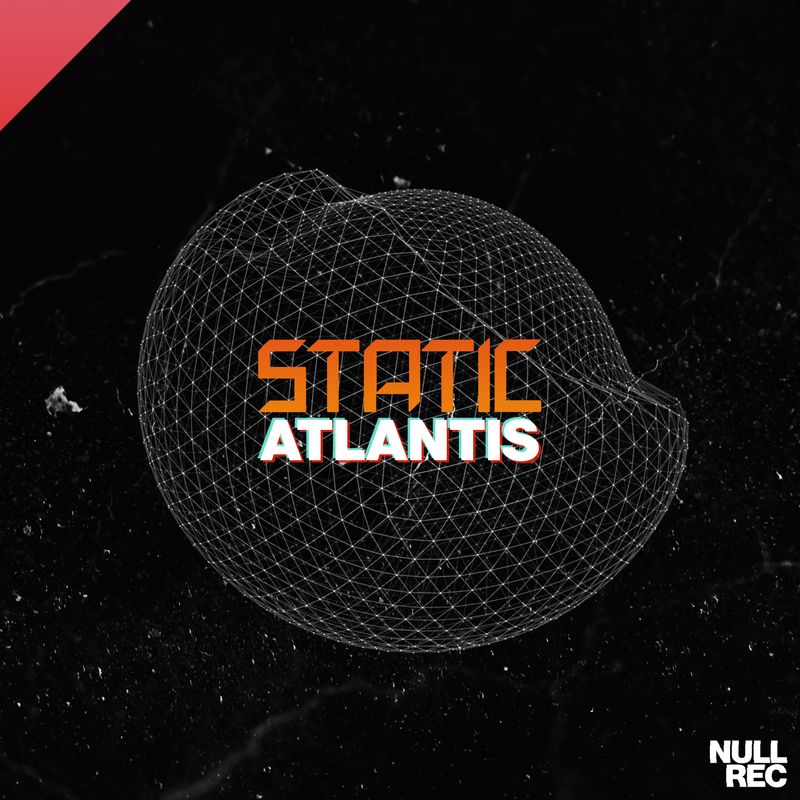 Static - Atlantis | Makina, Spanish, Bouncy | Null Records